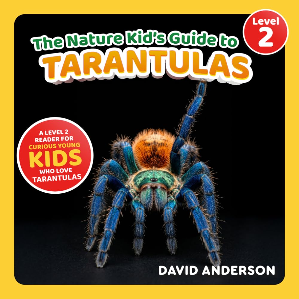 The Nature Kid's Guide to Tarantulas: A Level 2 Reader for Curious Young Kids Who Love Tarantulas! (The Nature Kid's Guide to Animals! - Level 2 Readers)