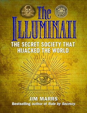 The Illuminati: The Secret Society That Hijacked the World