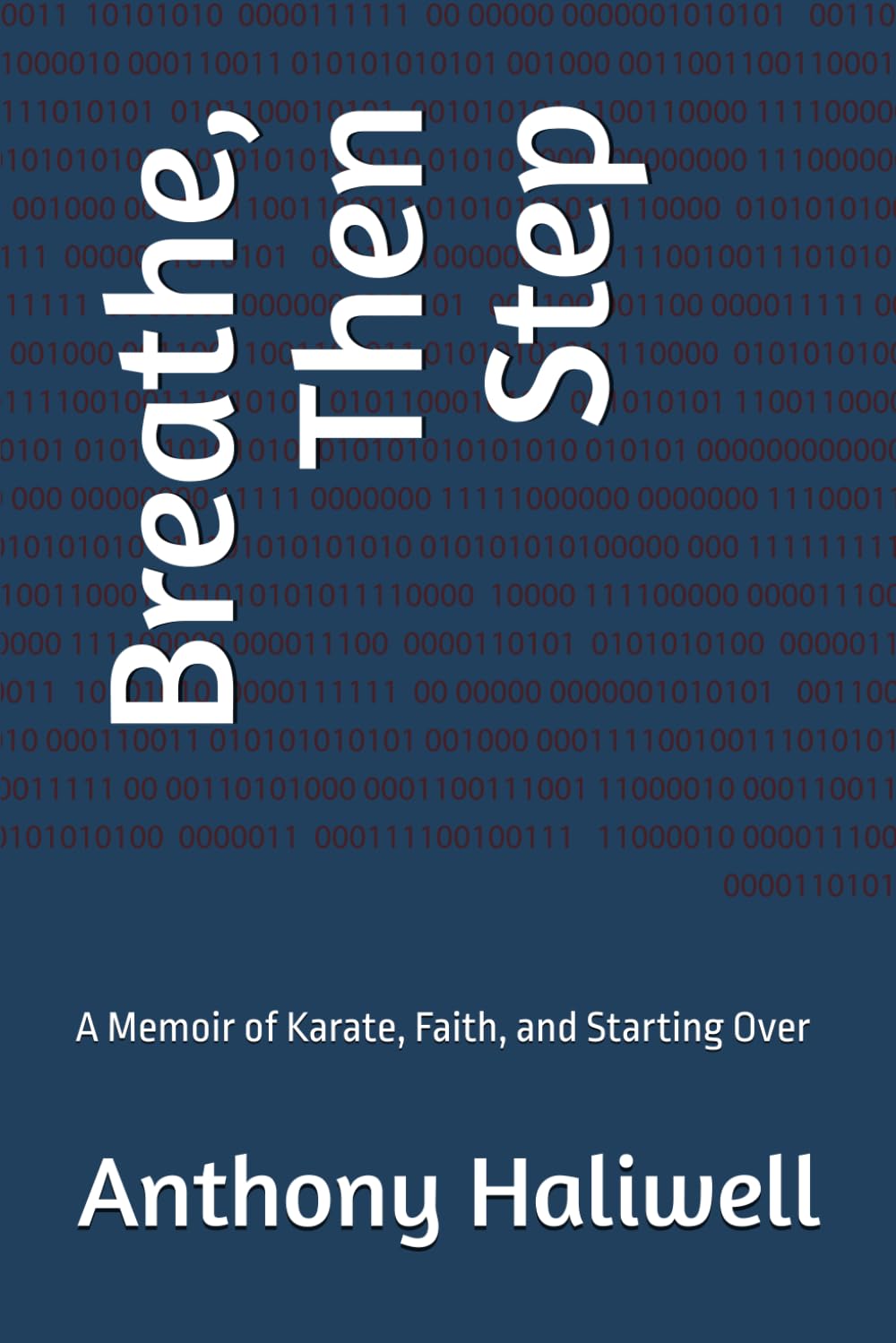 Breathe, Then Step: A Memoir of Karate, Faith, and Starting Over