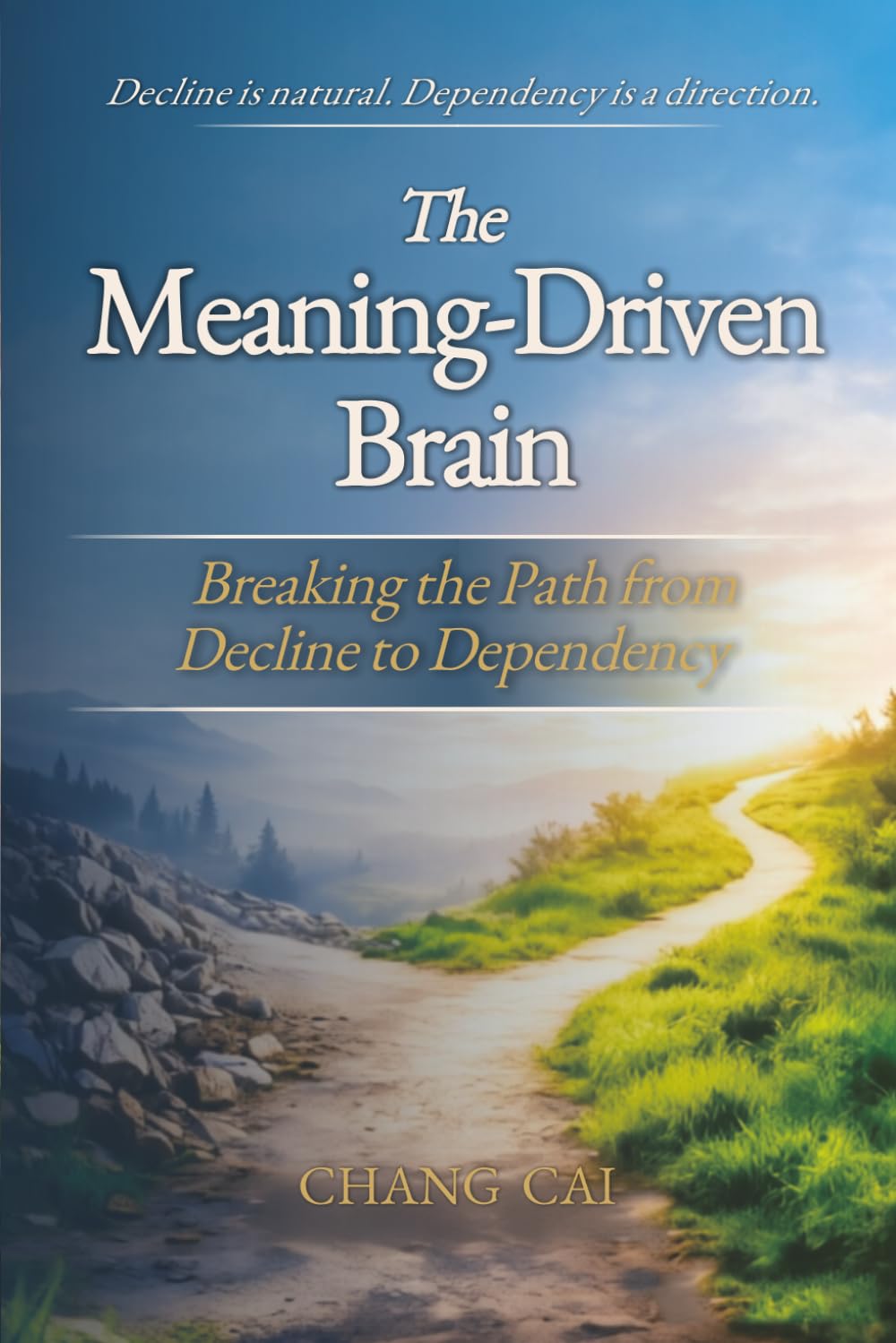 The Meaning-Driven Brain: Breaking the Path from Decline to Dependency