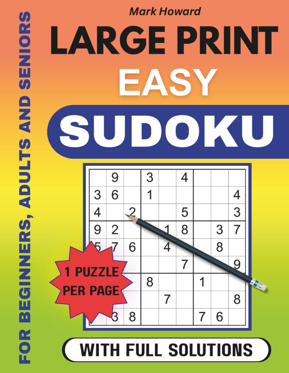 Large Print Beginner Sudoku: 150 Easy Large Print Puzzles for Beginners, Adults & Seniors with Clear Layout and Solutions