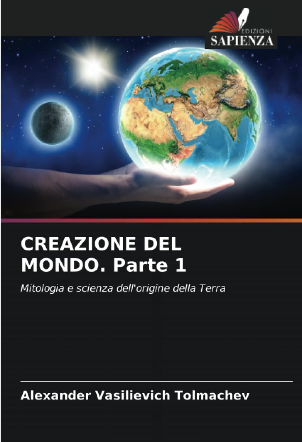 CREAZIONE DEL MONDO. Parte 1: Mitologia e scienza dell'origine della Terra