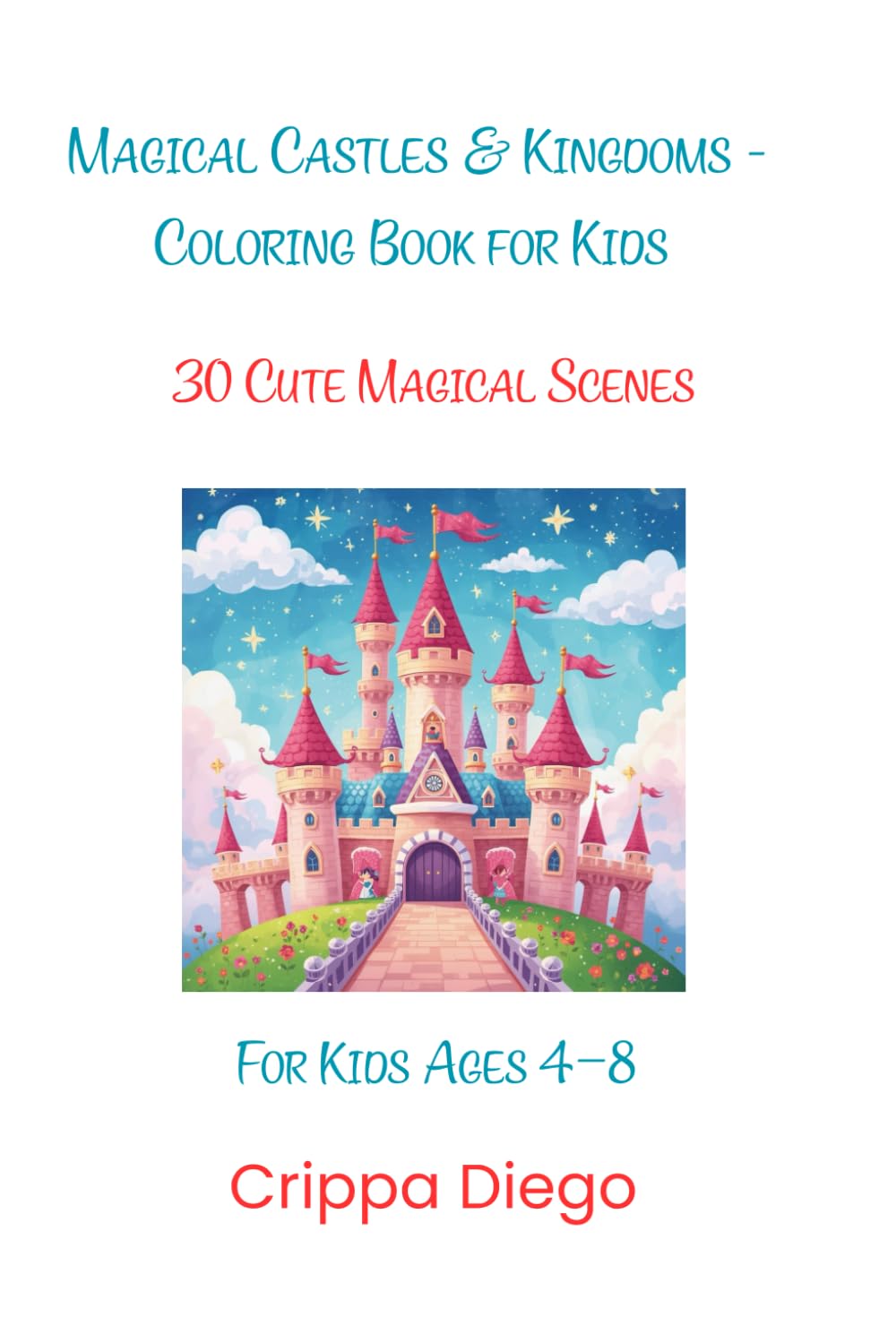Magical Castles & Kingdoms - Coloring Book for Kids: 30 Cute Magical Scenes
