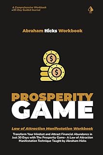 Abraham Hicks Workbook: The Prosperity Game - 30 Days of Abundance: Abraham Hicks Law of Attraction Journal | Transform Your Mindset and Attract ... Game | Abundance Mindset | Manifesting