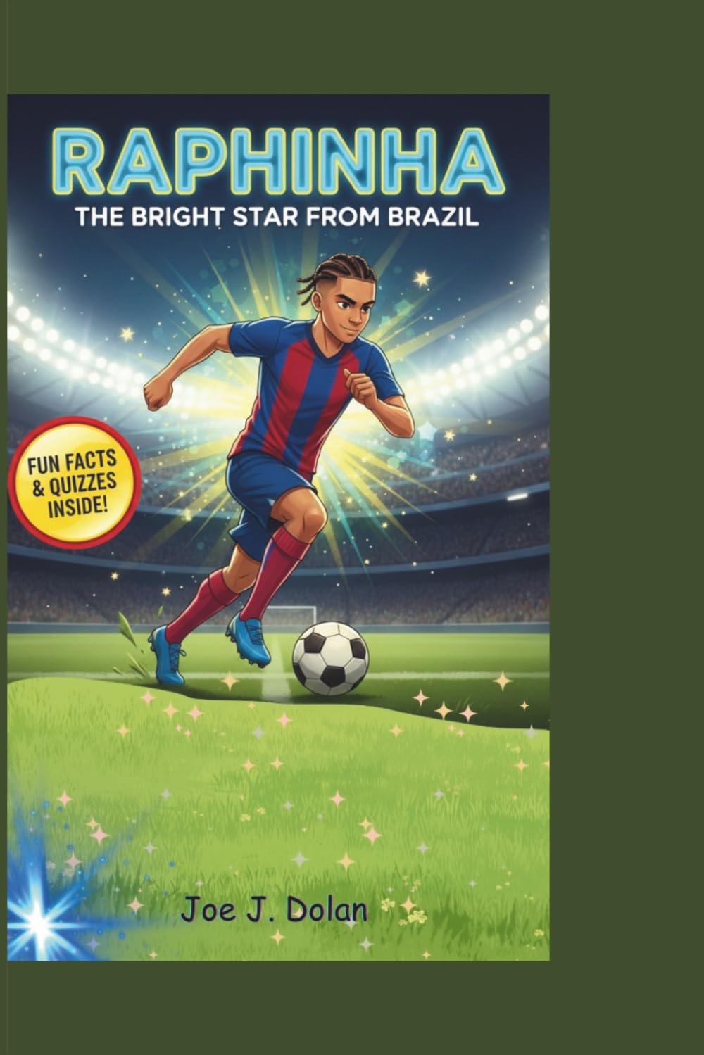 RAPHINHA: THE BRIGHT STAR FROM BRAZIL: Kids’ Biography About Passion, Practice, and Believing in Yourself