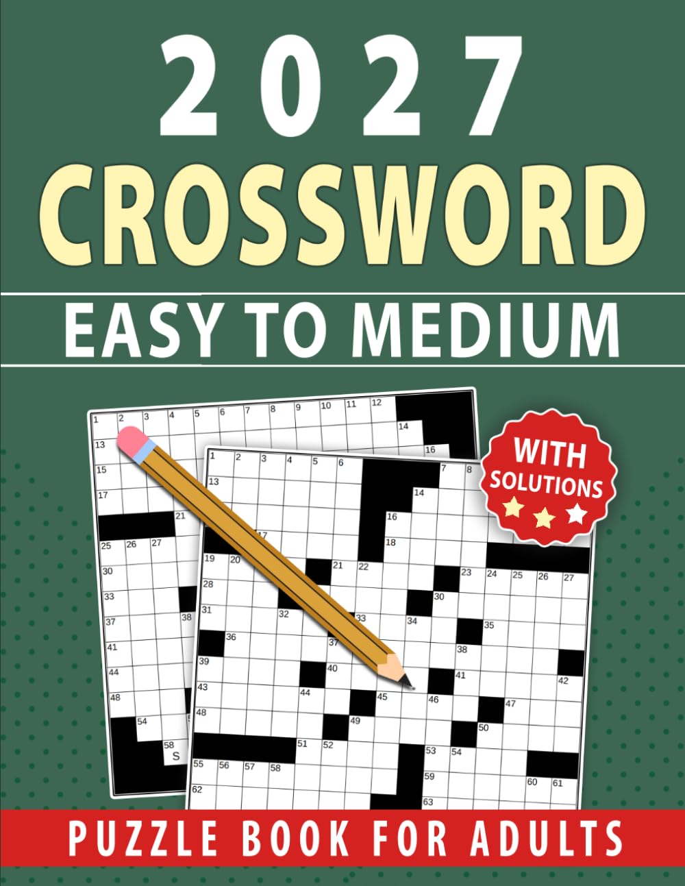 2027 Easy to Medium Crossword Puzzle Book For Adults: Entertaining Brain Workouts to Keep Your Mind Active and Healthy