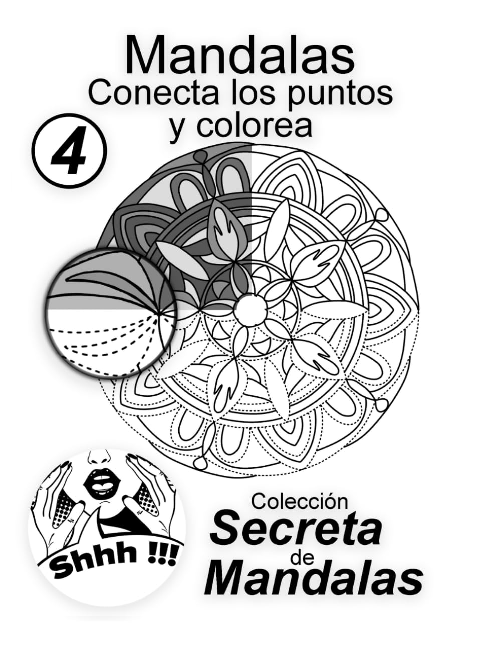 Mandalas: Conecta los Puntos y Colorea Vol 4 Colección Secreta de Mandalas: Descubre y colorea 25 mandalas ocultos para relajación, concentración y creatividad