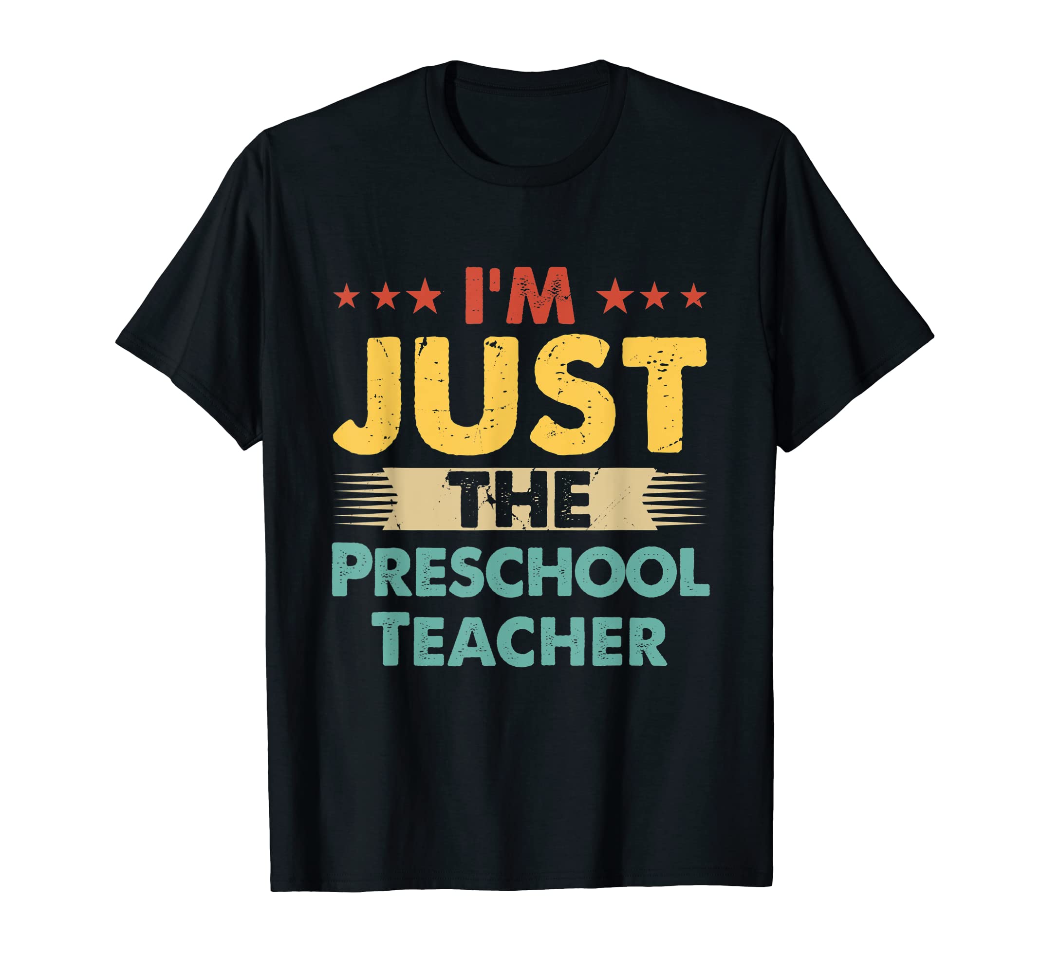 Funny Preschool Teacher Job Cloth For MenPreschool Teacher Job Retro I'm Just The Preschool Teacher T-Shirt