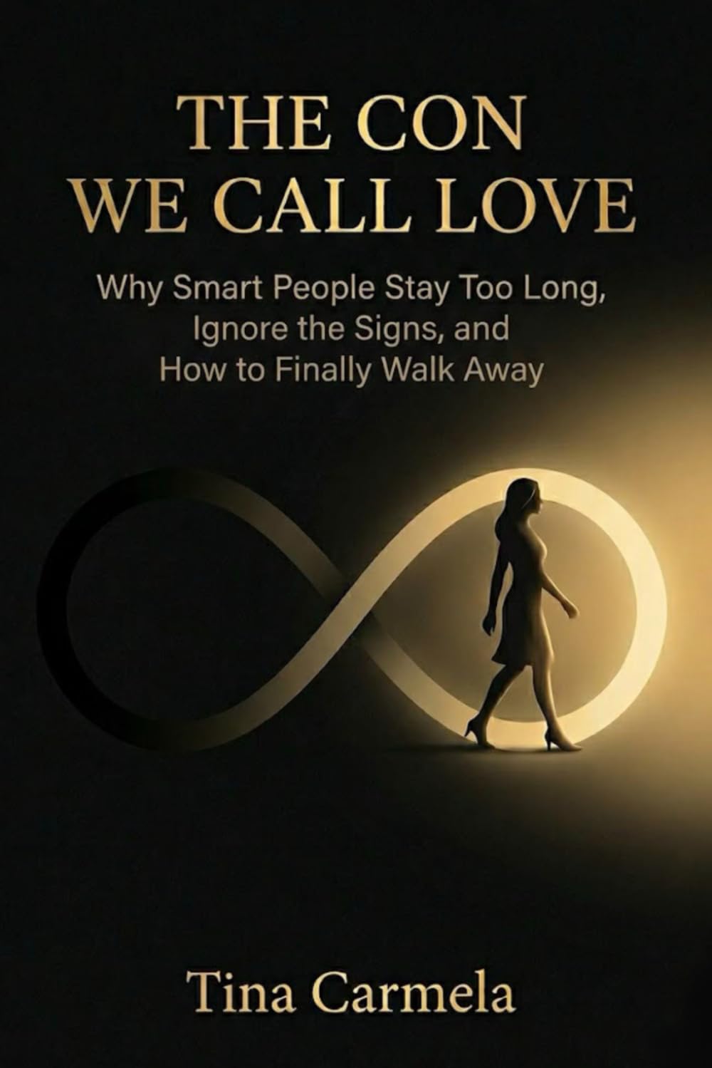 The Con We Call Love: Why Smart People Stay Too Long, Ignore the Signs, and How to Finally Walk Away