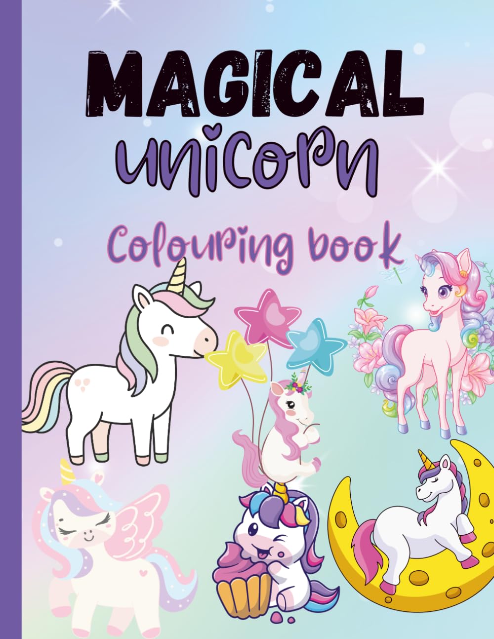 Magical Unicorn Colouring Book: Cute and Easy Unicorn Pages for Little Artists
