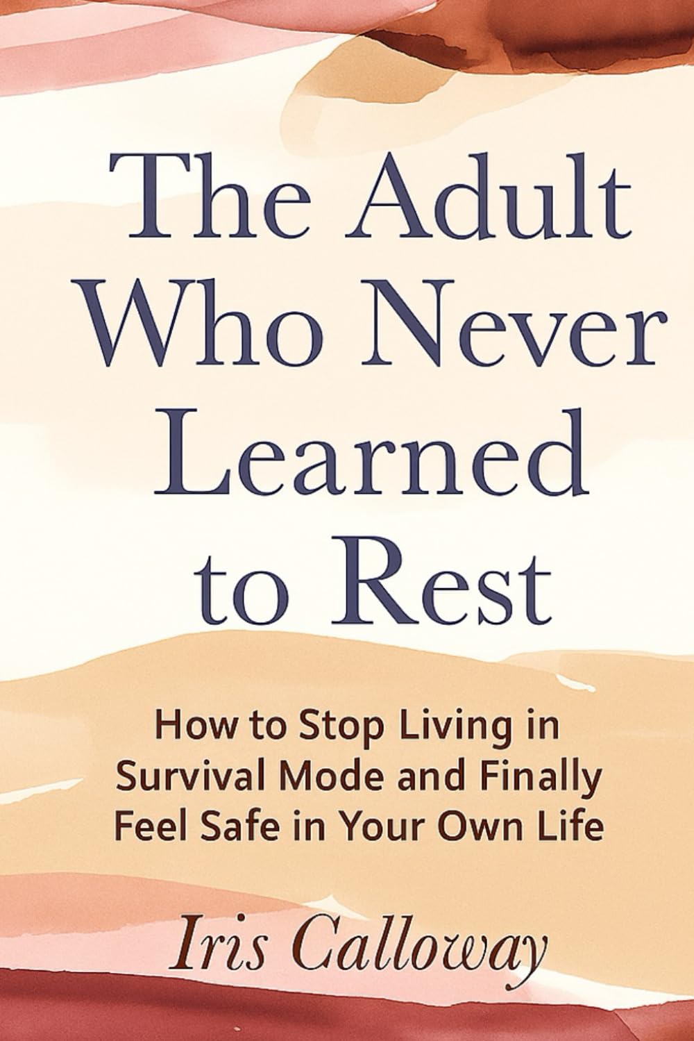 The Adult Who Never Learned to Rest: How to Stop Living in Survival Mode and Finally Feel Safe in Your Own Life