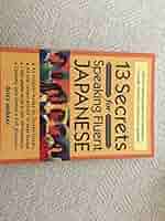 語学・辞書・学習参考書 7 SECRETS OF SPEAKING REAL ENGLISH & DVD 13 Secrets for Speaking Fluent Japanese: Murray, Giles