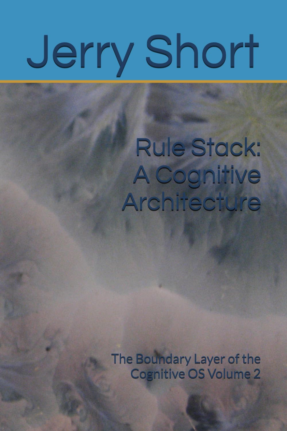 Rule Stack: A Cognitive Architecture: The Boundary Layer of the Cognitive OS Volume 2 (The MGCA Multiverse Series)