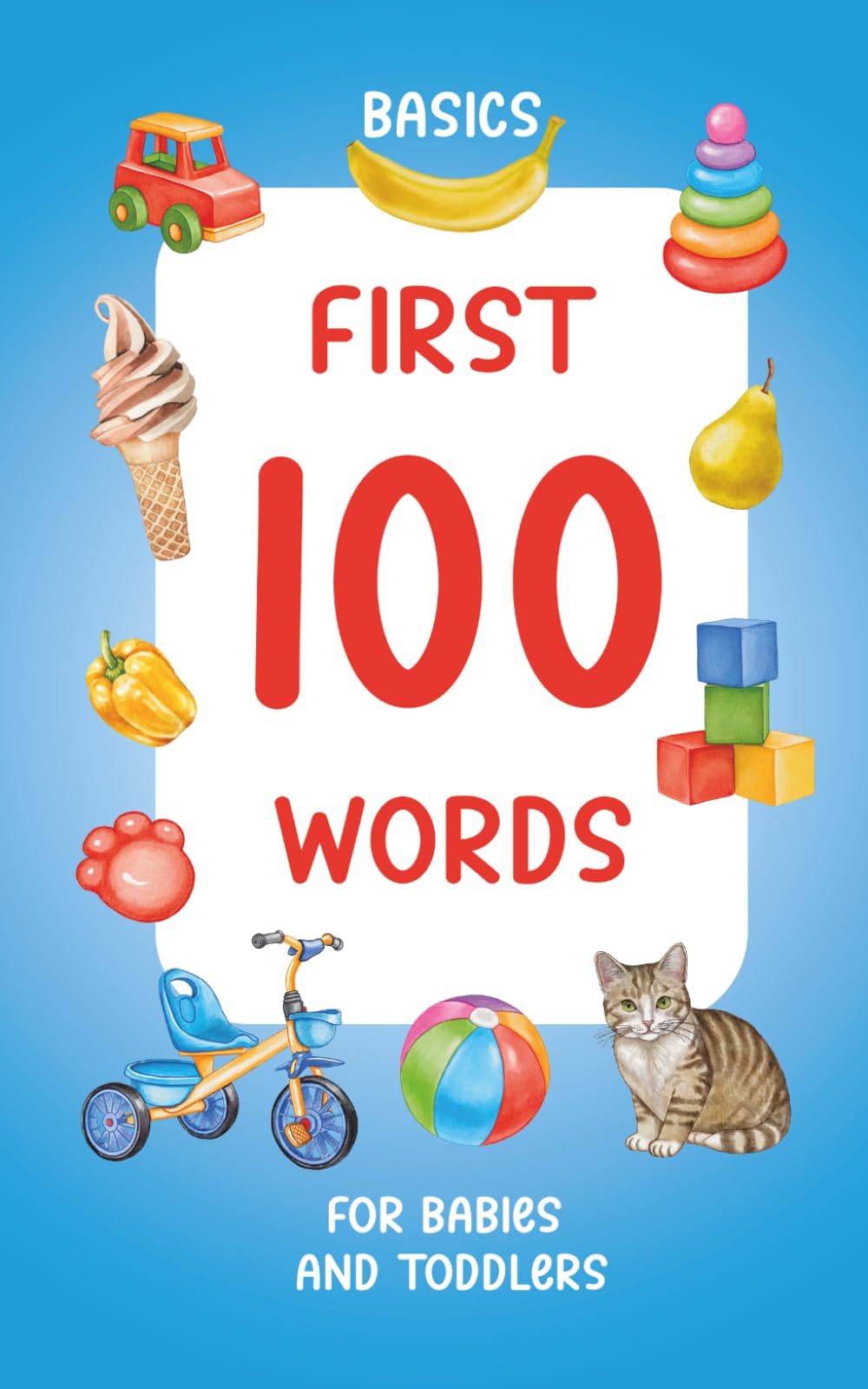 First 100 Words: Basics for Babies and Toddlers