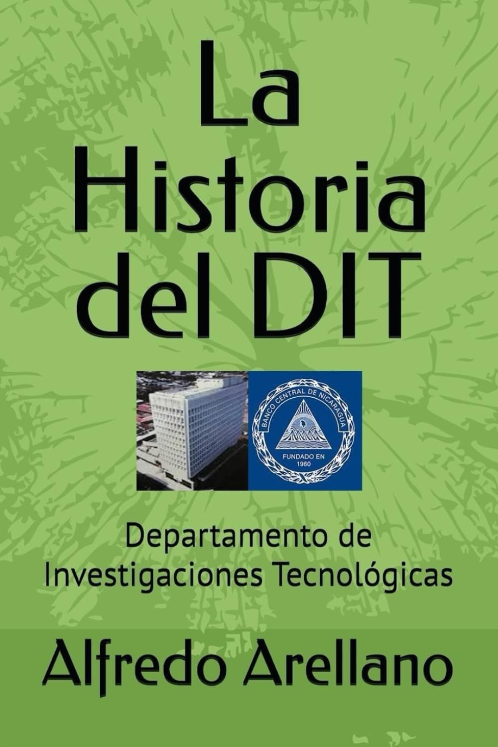 La Historia del DIT: Departamento de Investigaciones Tecnológicas