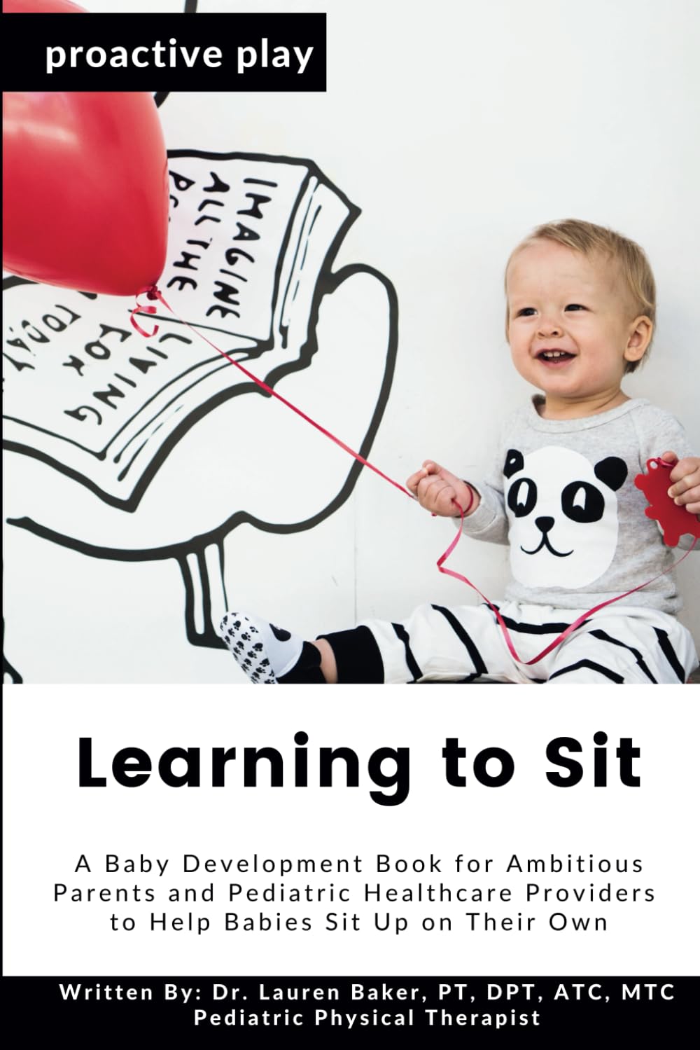 Learning to Sit: A Baby Development Book for Ambitious Parents and Pediatric Healthcare Providers to Help Babies Sit Up on Their Own (Proactive Play)      Paperback – January 20, 2025