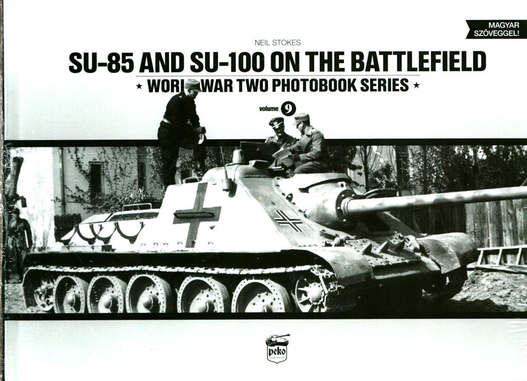SU-85 and SU-100 on the Battlefield (World War Two Photobook Series)      Hardcover – August 19, 2015