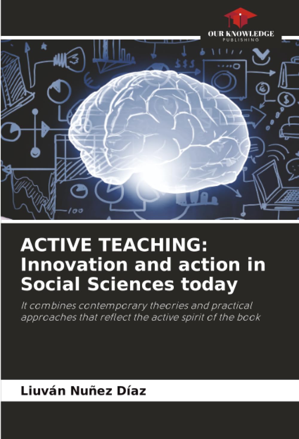 ACTIVE TEACHING: Innovation and action in Social Sciences today: It combines contemporary theories and practical approaches that reflect the active spirit of the book