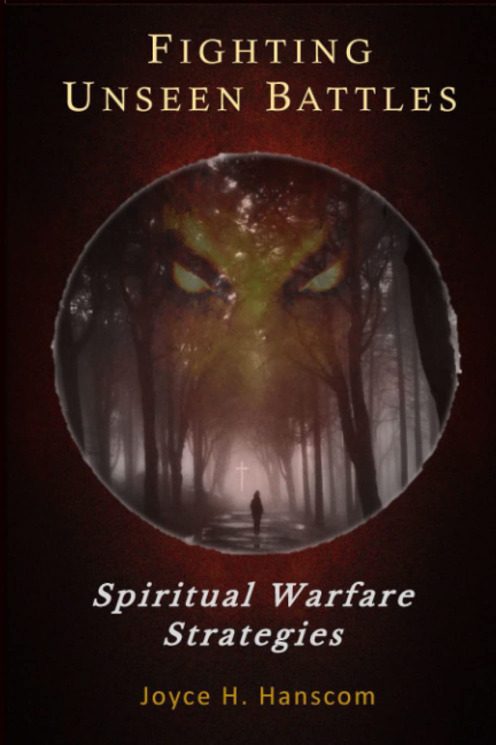 Fighting Unseen Battles: Spiritual Warfare Strategies