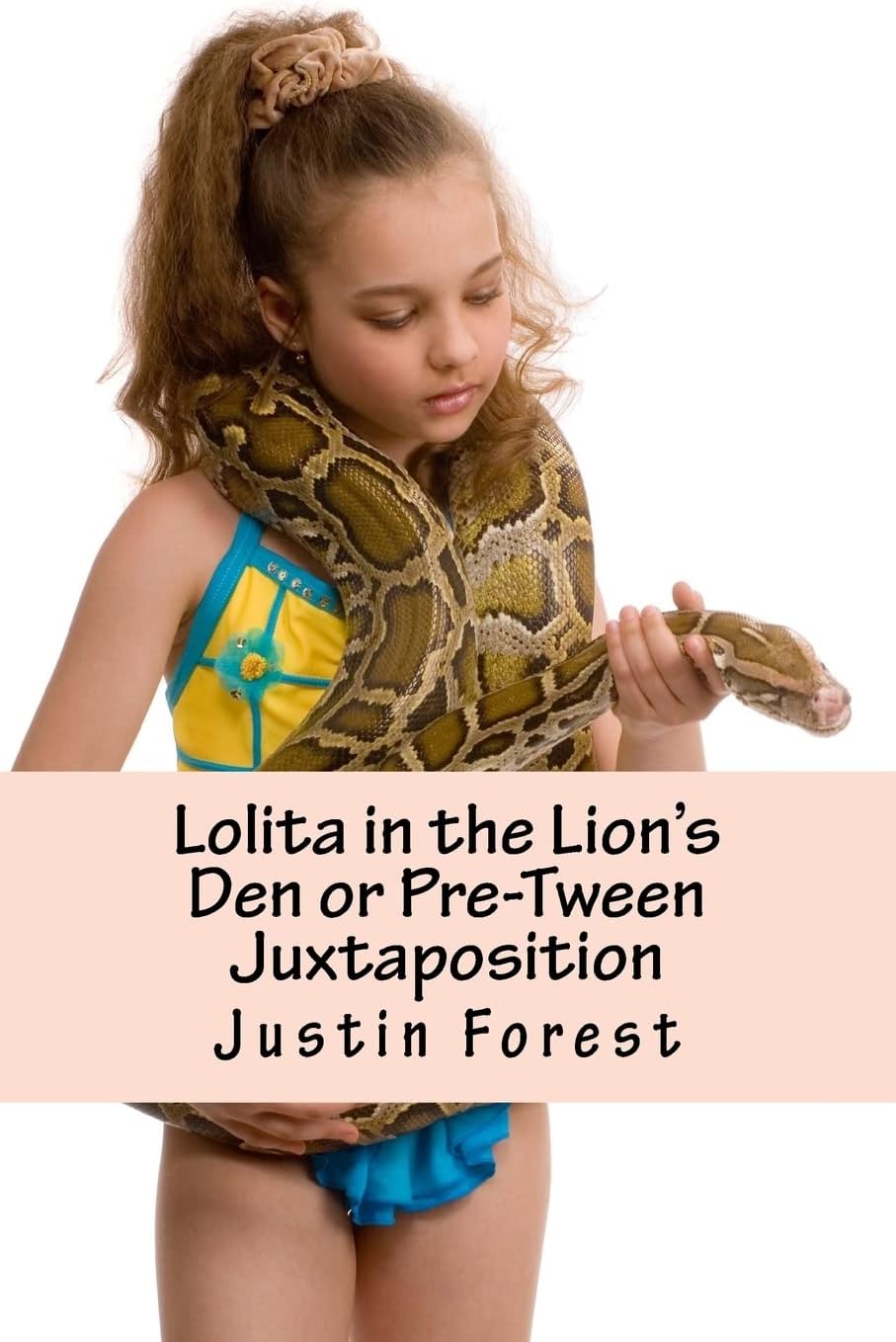 Lolita in the Lion's Den or Pre-Tween Juxtaposition: From Sexual Abuse to Empowerment Paperback – August 5, 2014