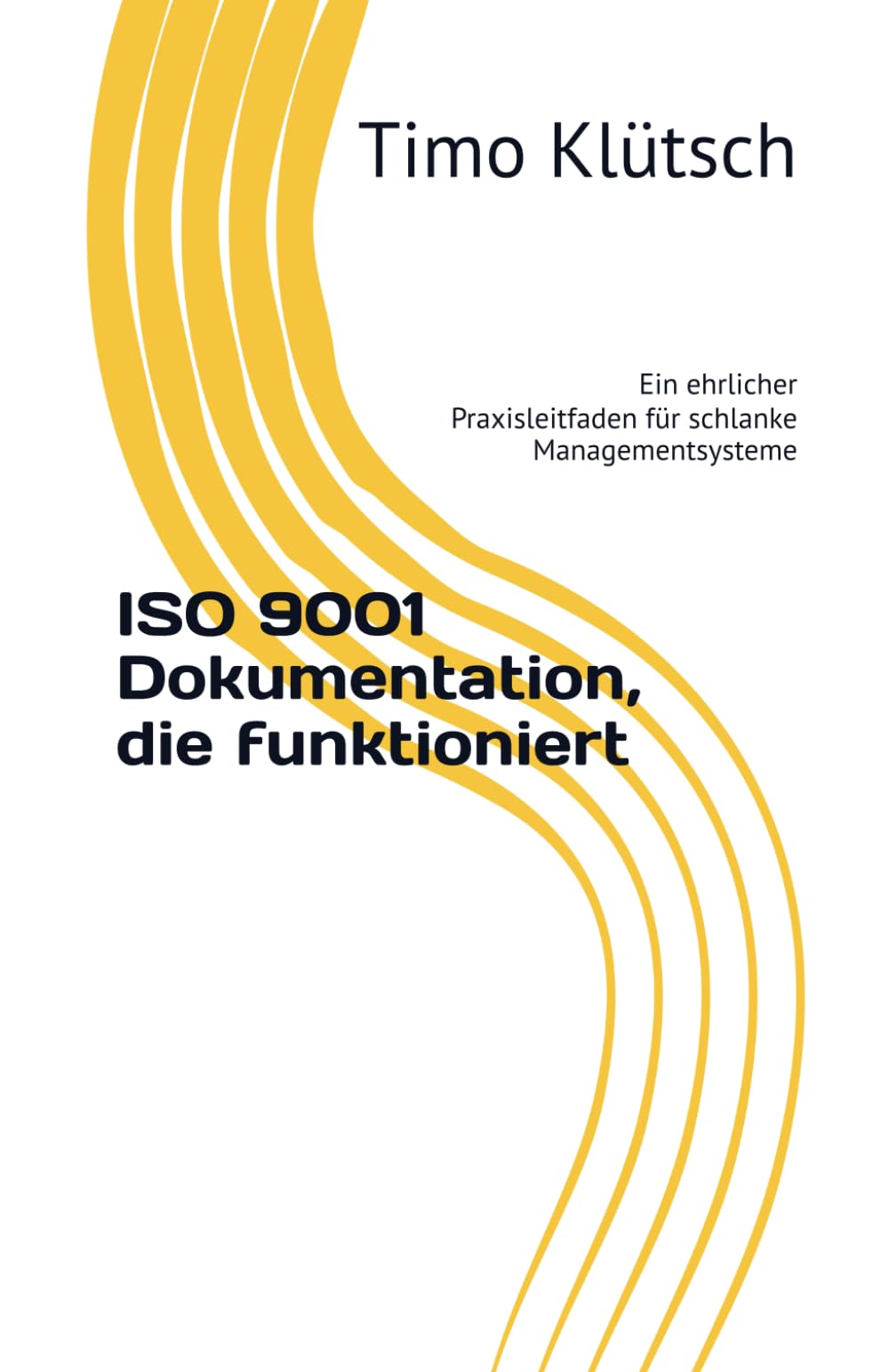 ISO9001-Dokumentation, die funktioniert: Ein ehrlicher Praxisleitfaden für schlanke Managementsysteme (Qualität auf den Punkt)