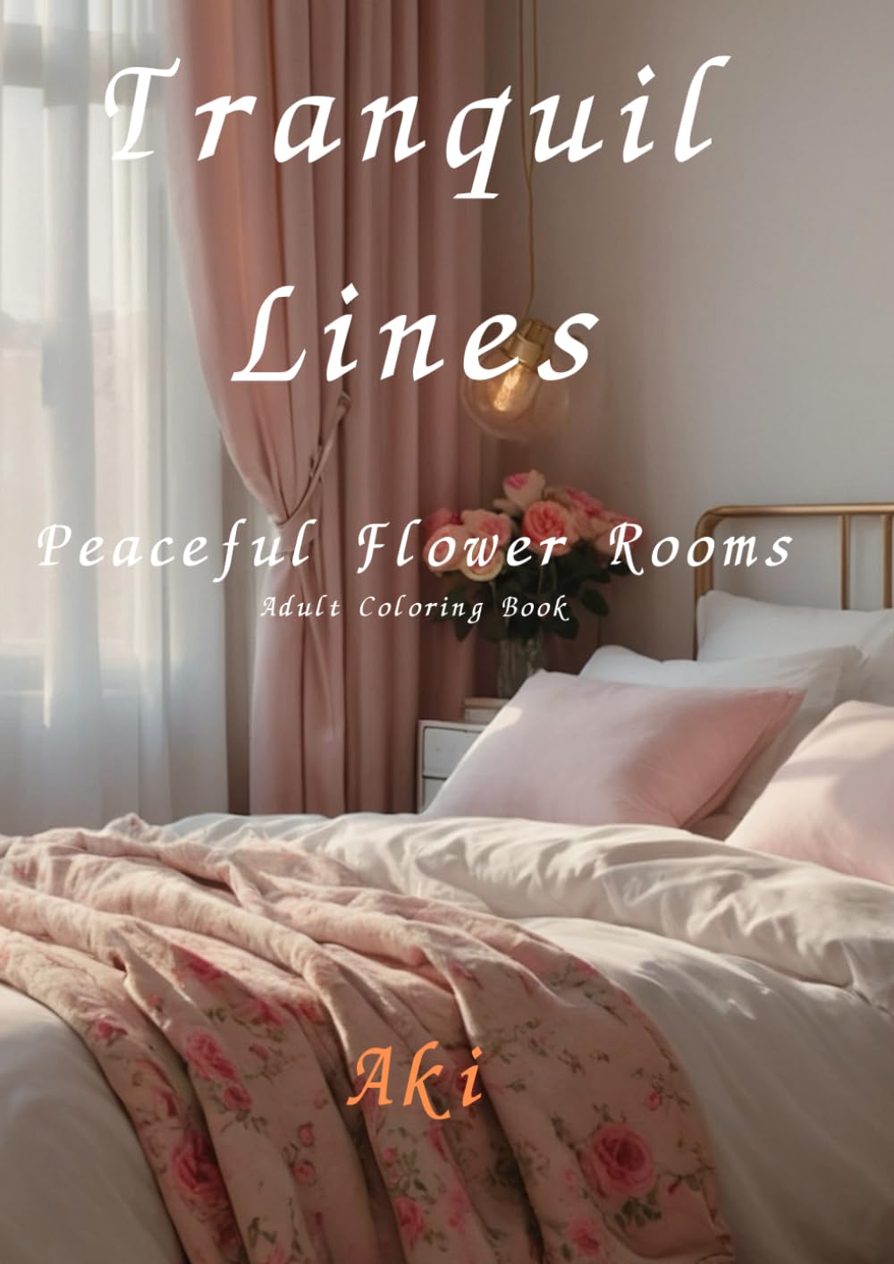 Tranquil Lines: Peaceful Flower Rooms:Adult Coloring Book