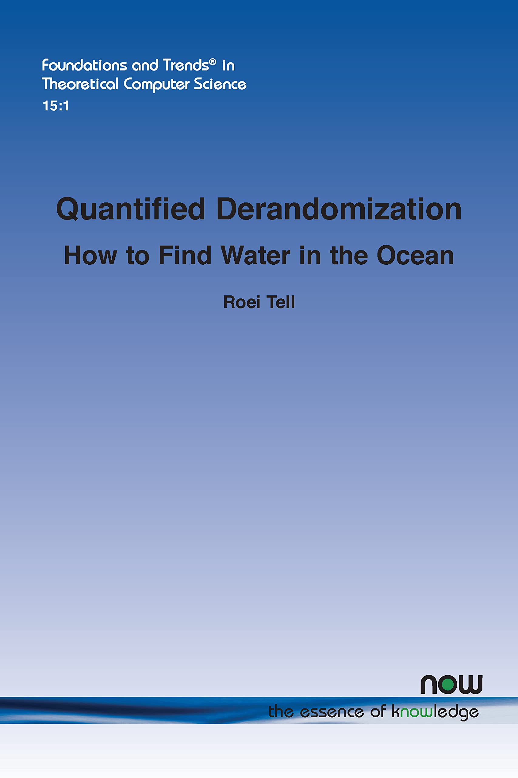Buy Quantified Derandomization: How to Find Water in the Ocean (Foundations and Trends® in Theoretical Computer Science) — BookShops.in