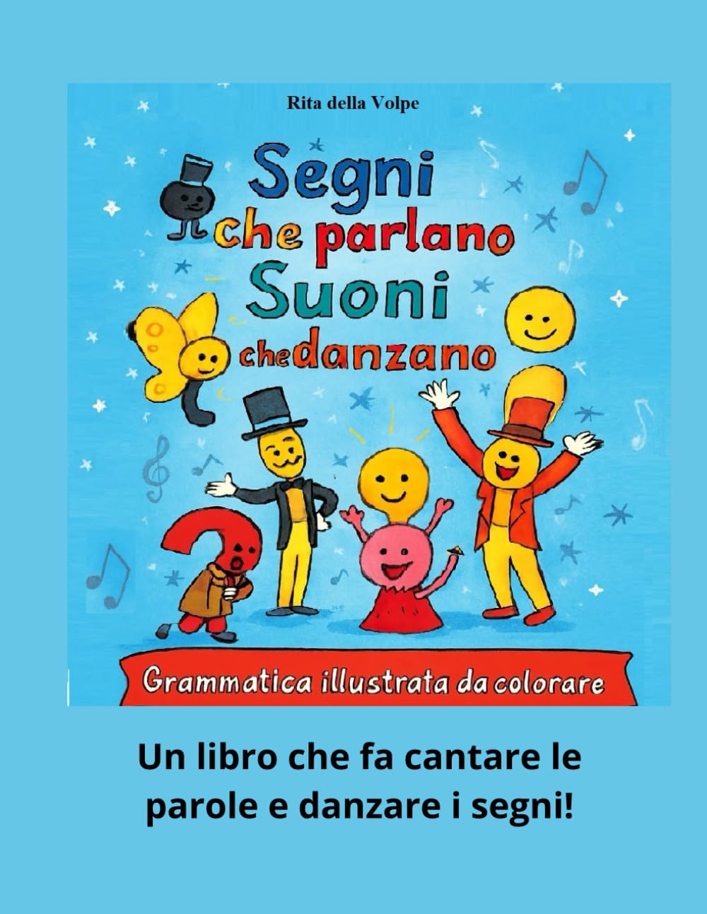 Segni che parlano, suoni che danzano – Grammatica illustrata da colorare: Giochi, attività e disegni da colorare per scoprire la grammatica italiana