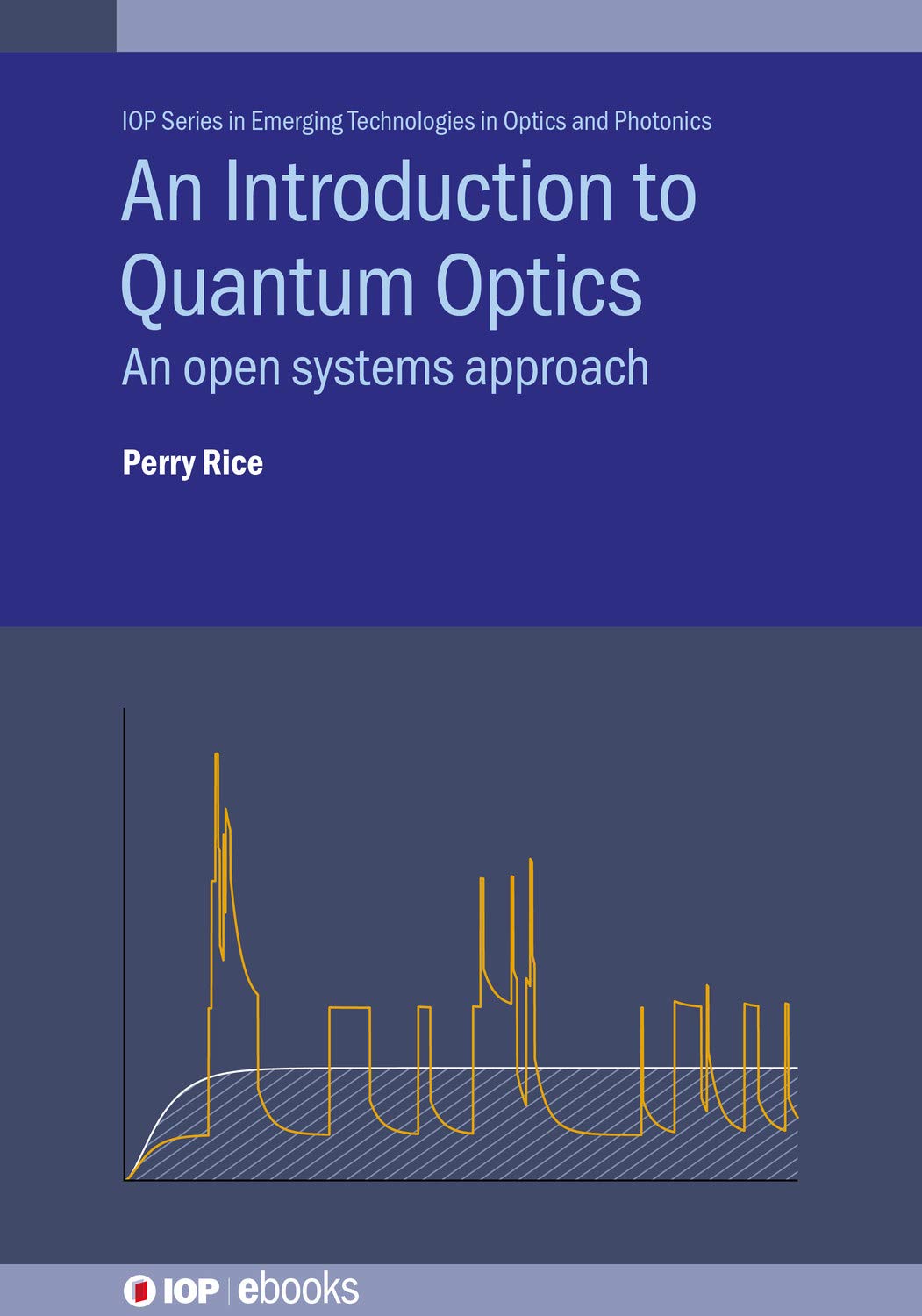 An Introduction to Quantum Optics: An open systems approach (IOP Series in Emerging Technologies in Optics and Photonics) (English Edition)