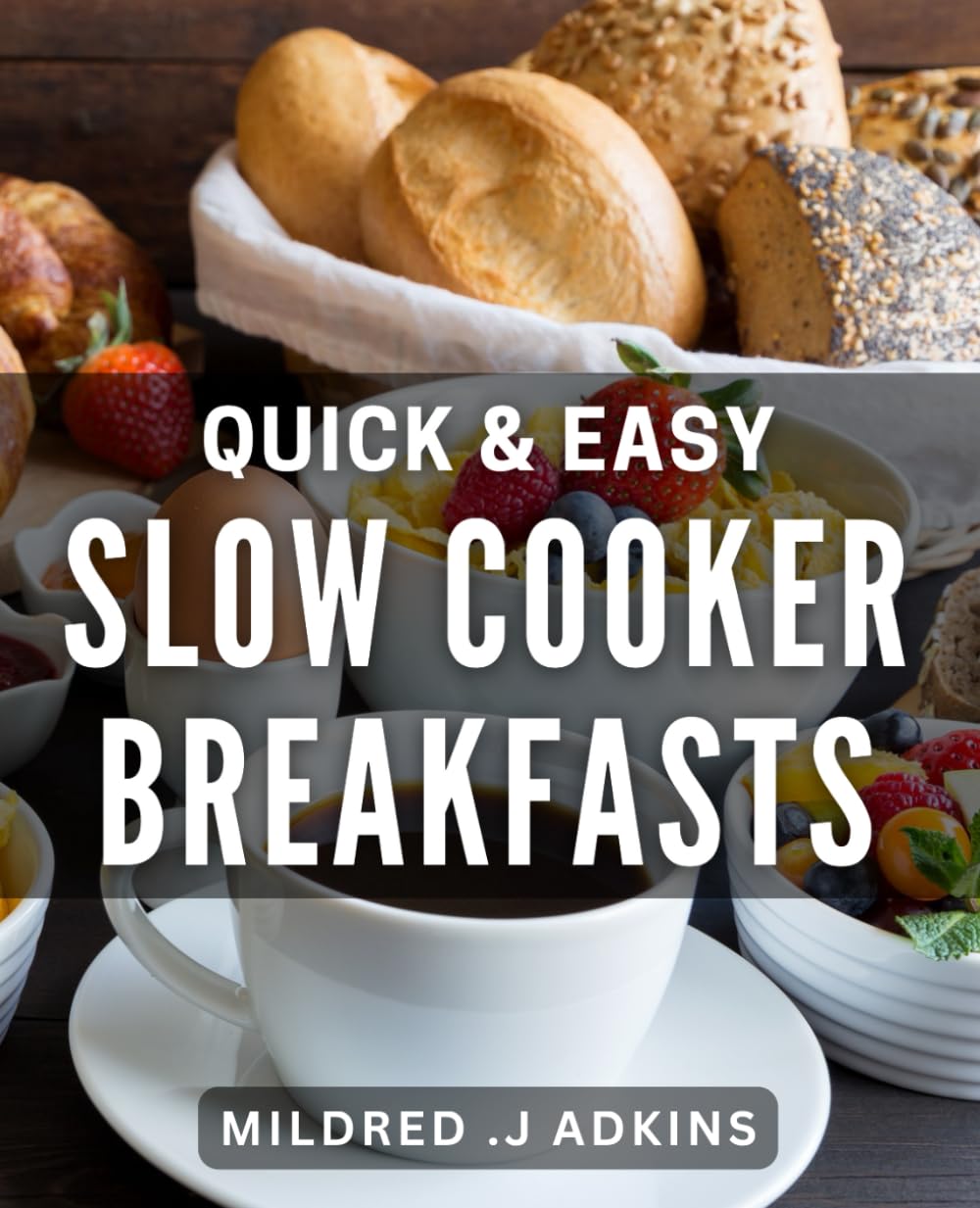Quick & Easy Slow Cooker Breakfasts: Effortless Morning Meals: Delicious Slow Cooker Breakfast dishes for Busy Mornings.