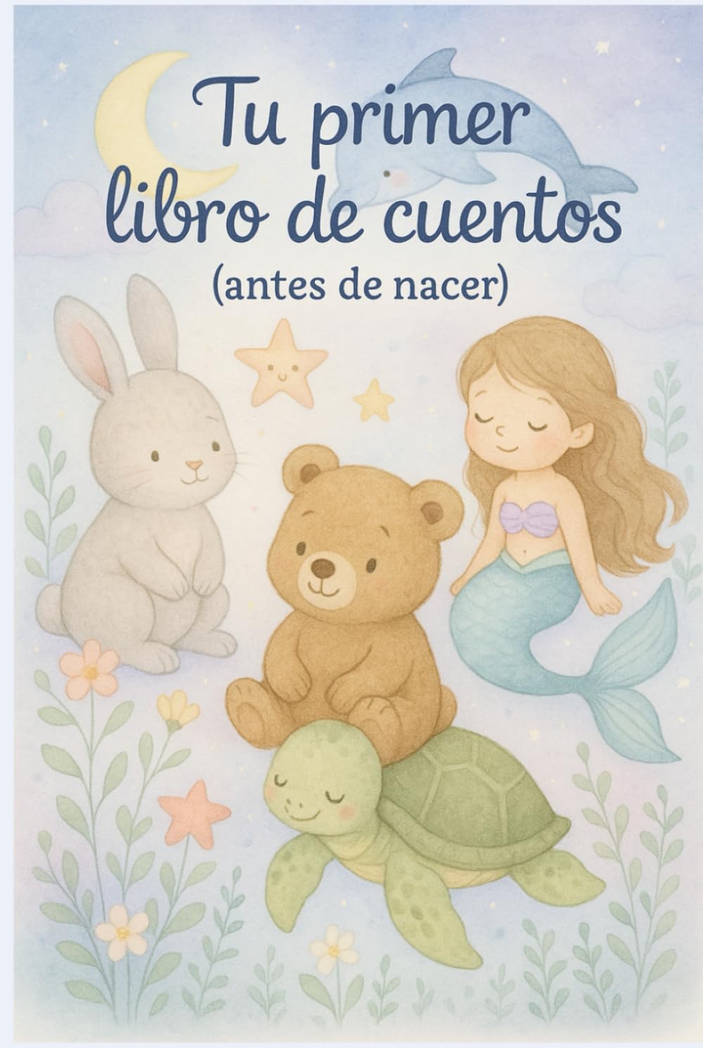 “Tu primer libro de cuentos (antes de nacer)”: Libro de cuentos para bebés.