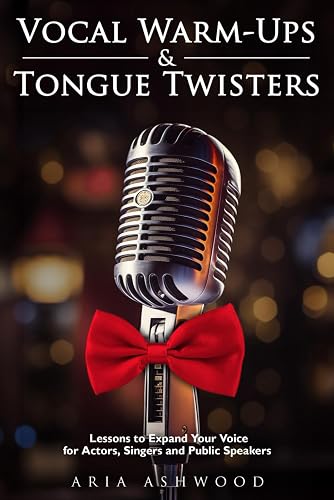 Vocal Warm-Ups &amp; Tongue twisters - Lessons to Expand Your Voice for Actors, Singers and Public Speakers