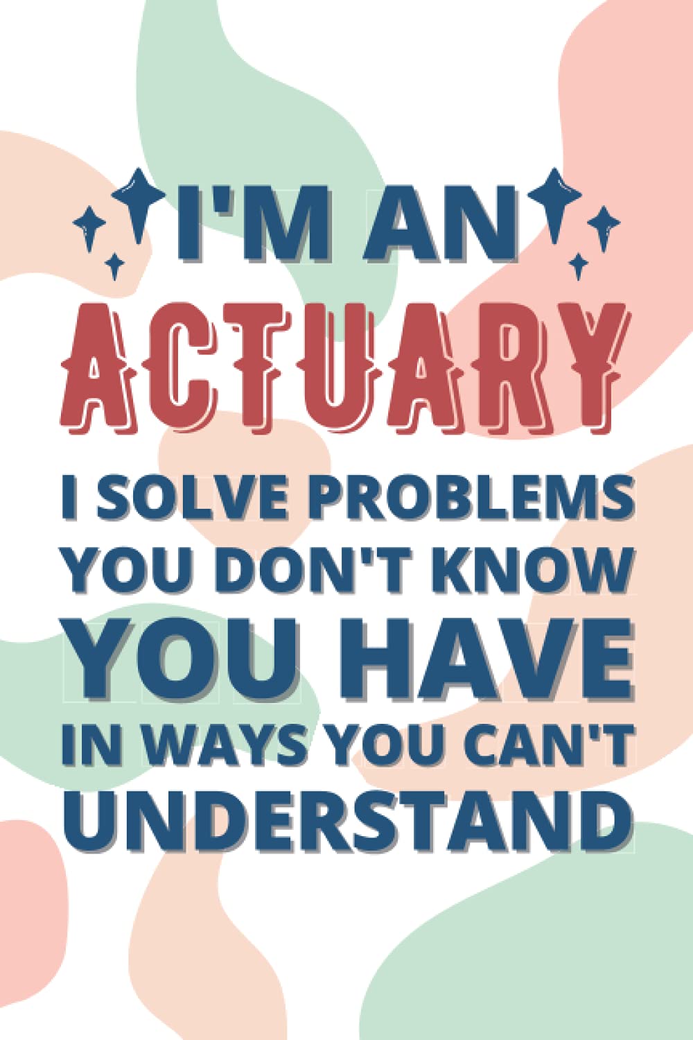 Actuary Gifts: Blank Lined Notebook Journal Diary Paper, a Funny and Appreciation Gift for Actuary to Write in