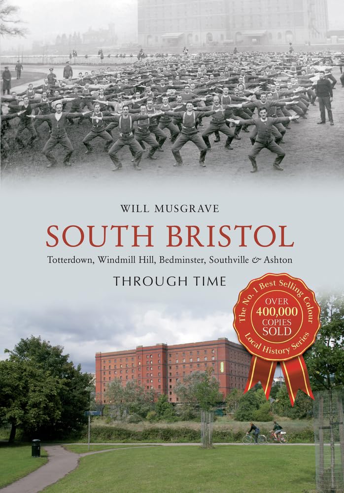 South Bristol Through Time: Totterdown, Windmill Hill, Bedminste