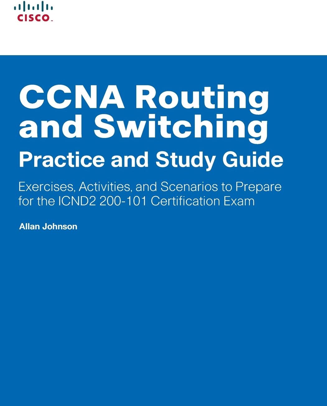 CCNA Routing and Switching Practice and Study Guide: Exercises, Activities and Scenarios to Prepare for the ICND2 200-101 Certification Exam (Lab Companion)