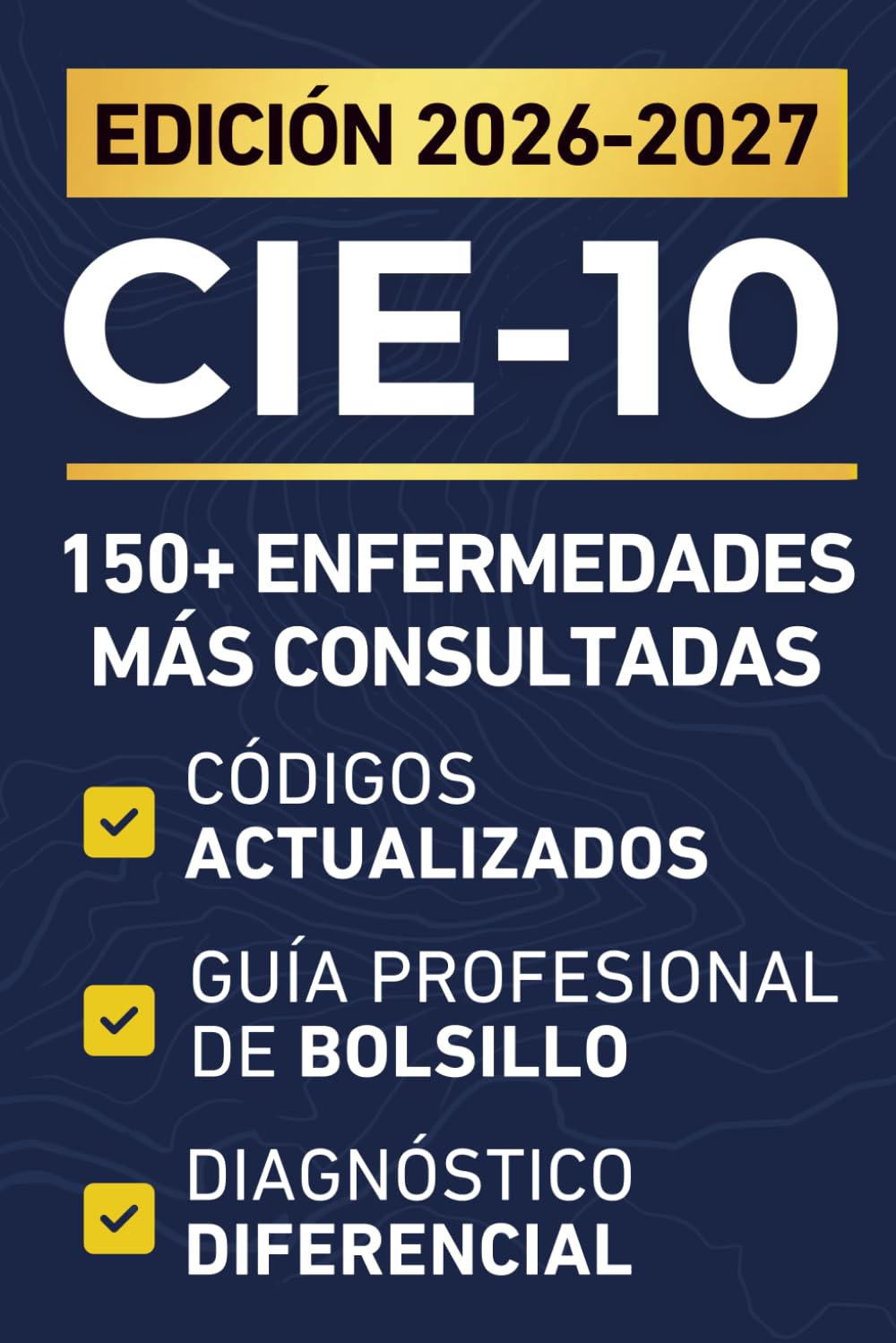 CIE-10 | 150 Enfermedades Más Consultadas: Manual de Diagnóstico y Guía Clínica Esencial con Códigos CIE-10, Síntomas, Diagnóstico Diferencial, ... de Primera Línea para Llevar a Todos Lados