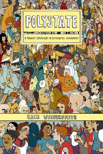 Polystate: A Thought Experiment in Distributed Government by [Zach Weinersmith]