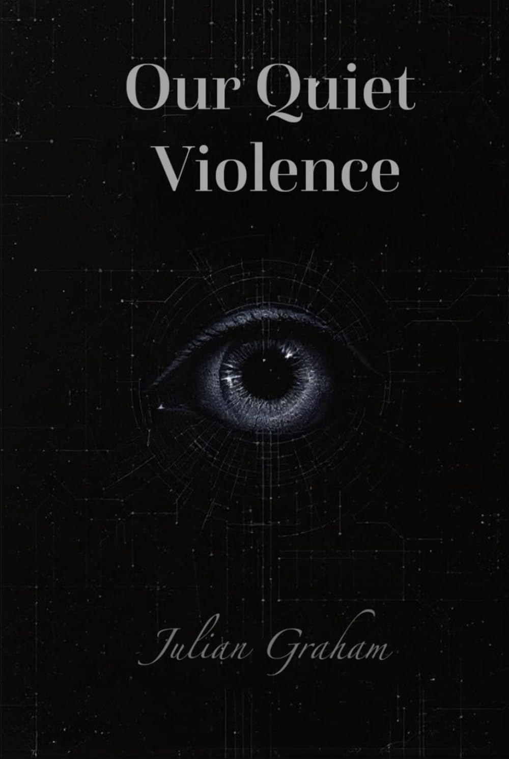 Our Quiet Violence: A Dystopian Novella (Echoes of Nothing)