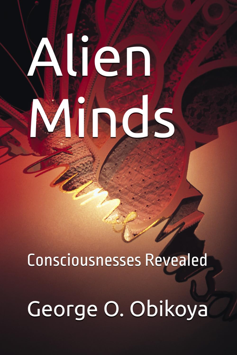 Alien Minds: Consciousnesses Revealed