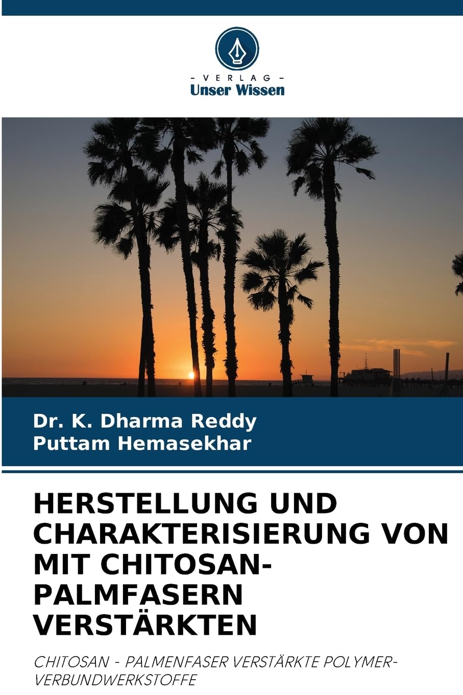 Herstellung Und Charakterisierung Von Mit Chitosan-Palmfasern Verstärkten: CHITOSAN - PALMENFASER VERSTÄRKTE POLYMER-VERBUNDWERKSTOFFE