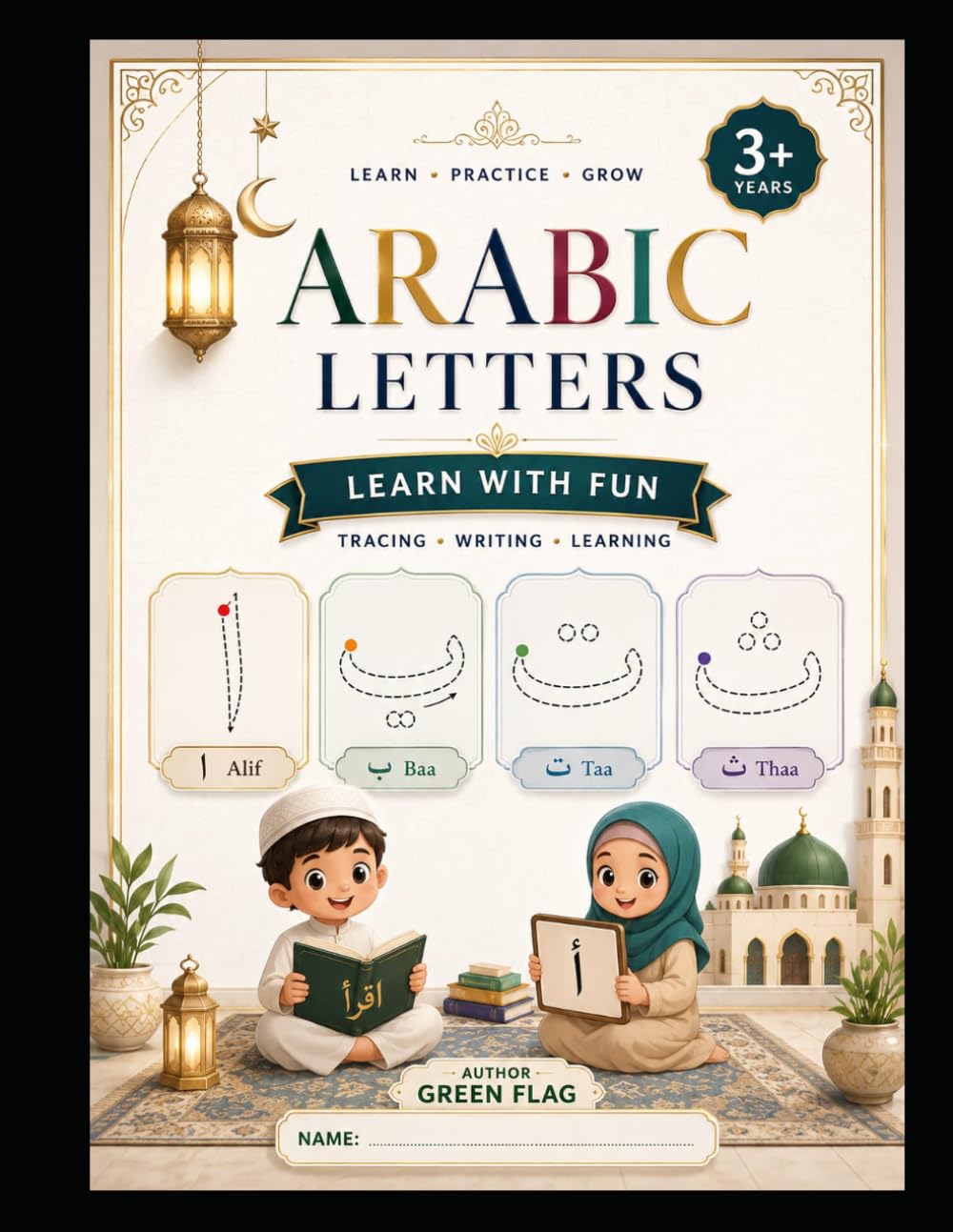 Arabic Letters Tracing Workbook for Kids: Learn • Trace • Write • Practice | Arabic Alphabet Activities for Ages 3+
