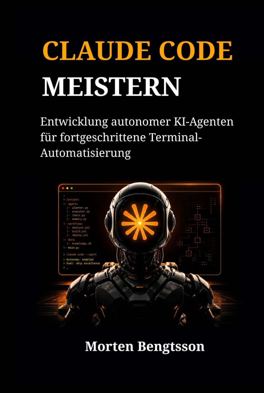 CLAUDE CODE MEISTERN: Entwicklung autonomer KI-Agenten für fortgeschrittene Terminal-Automatisierung