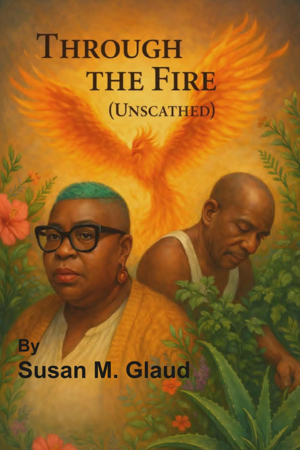Through the Fire (Unscathed): Read it. Feel it. And with prayer and perseverance, you too can rise.