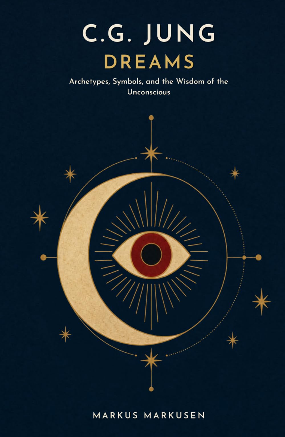 C.G. Jung and Dreams: Archetypes, Symbols, and the Wisdom of the Unconscious (C. G. Jung Series - English)