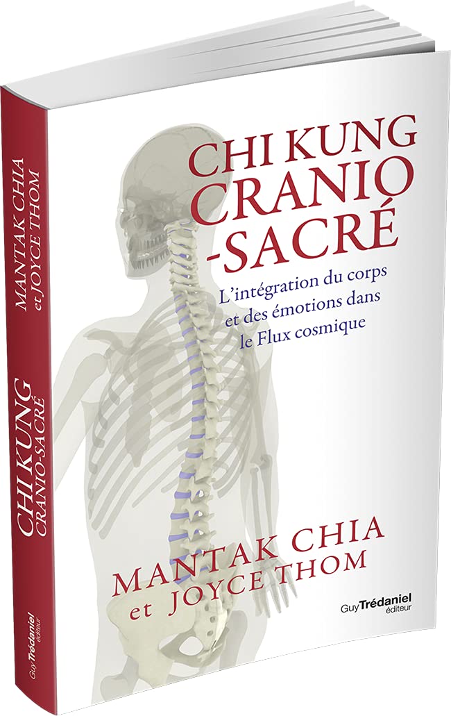 Chi kung cranio-sacré - L'intégration du corps et des émotions dans le Flux cosmique