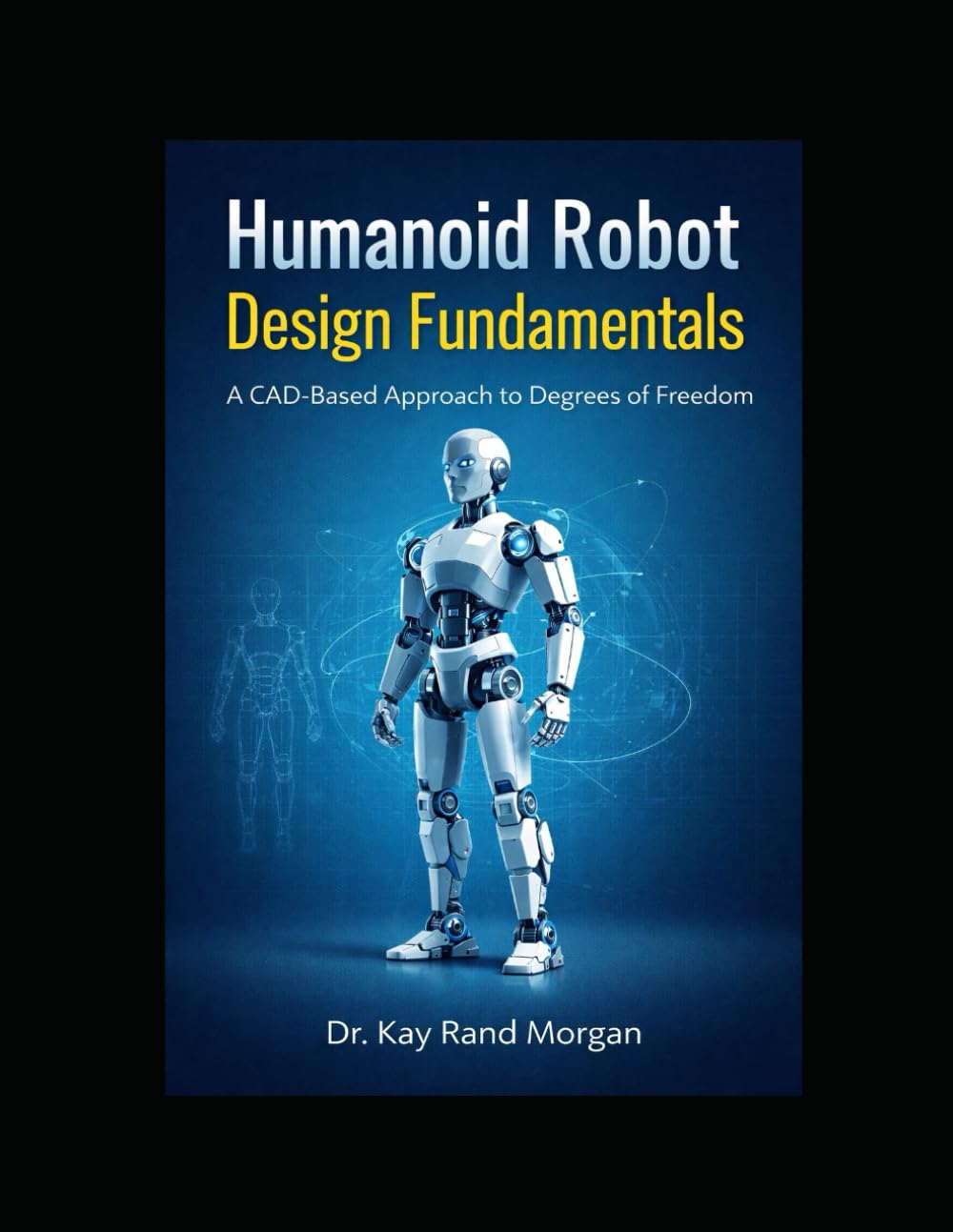 Humanoid Robot Design Fundamentals: A CAD Based Approach to Degrees of Freedom