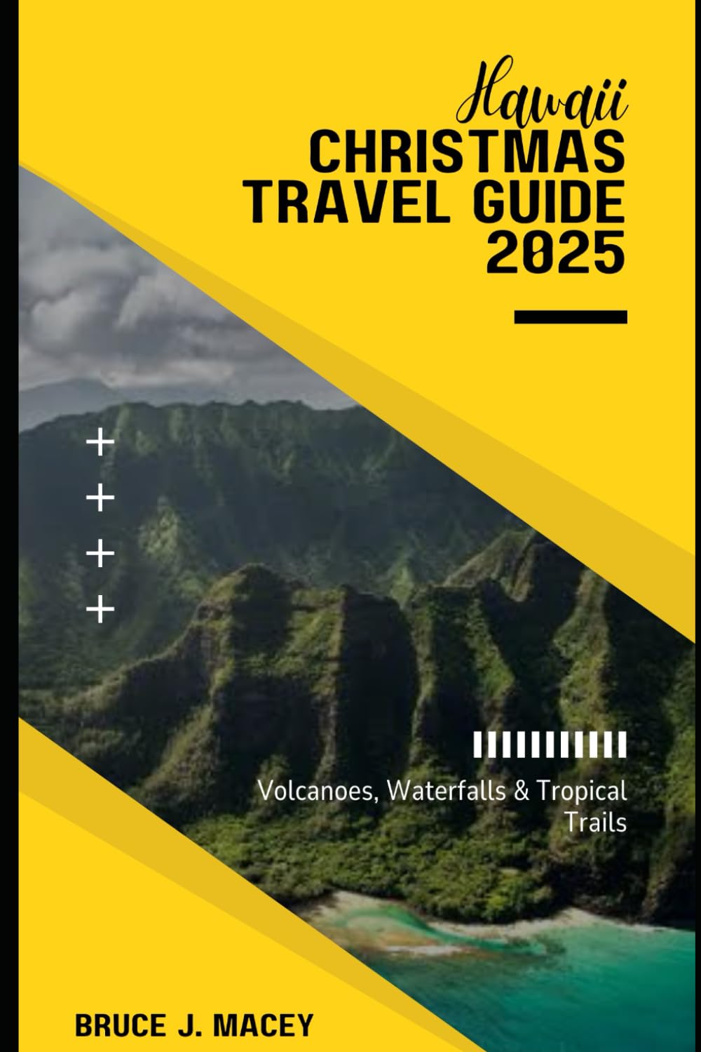 HAWAII CHRISTMAS TRAVEL GUIDE 2025: VOLCANOES, WATERFALLS & TROPICAL TRAILS: (Journey Chronicles 2025)