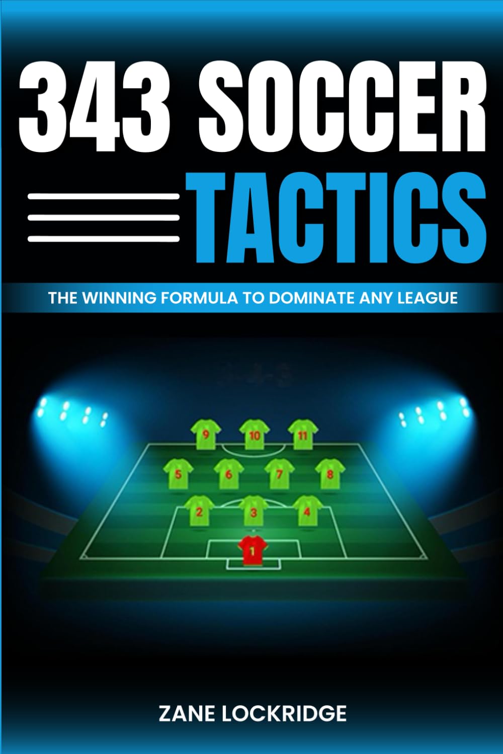 3-4-3 Soccer Tactics: The Winning Formula to Dominate Any League