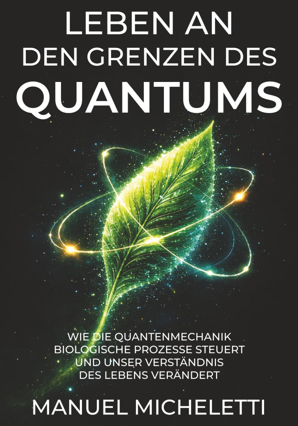 Leben an den Grenzen des Quantums: Wie die Quantenmechanik biologische Prozesse steuert und unser Verständnis des Lebens verändert