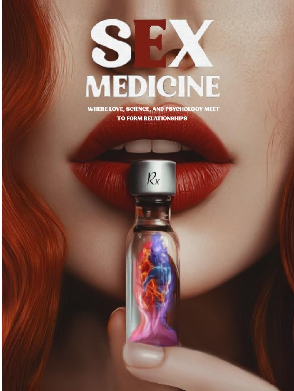 Sex Medicine: Where Love, Science, And Psychology Meet To Form Relationships